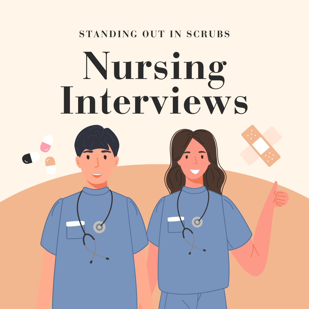 Standing Out in Scrubs: A Guide to Successful Nursing Interviews